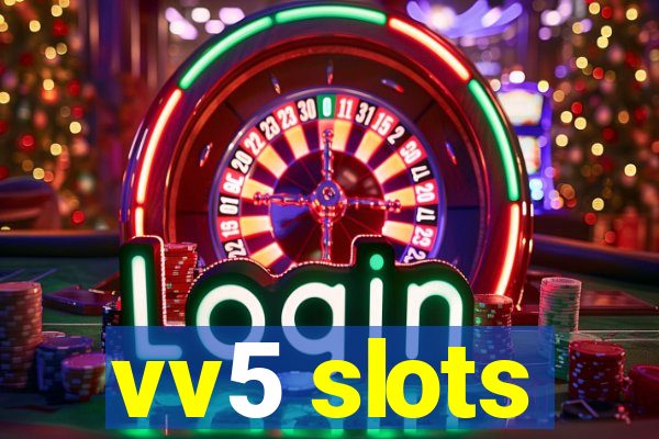 vv5 slots